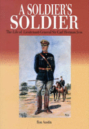 A Soldier's Soldier: The Life of Lieutenant-General Sir Carl Herman Jess