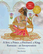 A Son, a Prince, a Husband, a King: Ramayan - an Interpretation