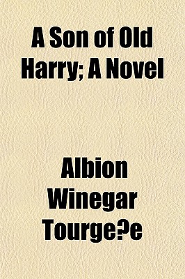 A Son of Old Harry; A Novel - Tourgee, Albion Winegar