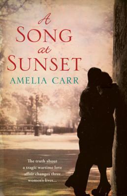 A Song At Sunset: A moving World War Two love story of family, heartbreak and guilt - Carr, Amelia