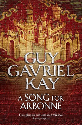 A Song for Arbonne - Kay, Guy Gavriel