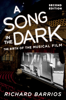 A Song in the Dark: The Birth of the Musical Film - Barrios, Richard