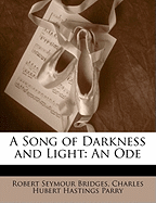 A Song of Darkness and Light: An Ode