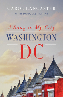 A Song to My City: Washington, DC - Lancaster, Carol, and Farrar, Douglas