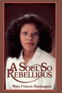 A Soul So Rebellious - Deseret Book Company, and Eyer, Mary Sturlaugson
