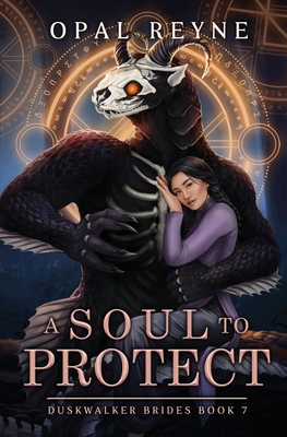 A Soul to Protect: Duskwalker Brides: Book 7: Duskwalker Brides: Book Seven - Reyne, Opal