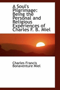 A Soul's Pilgrimage: Being the Personal and Religious Experiences of Charles F. B. Miel
