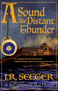 A Sound like Distant Thunder: A Steampunk Raj Novel