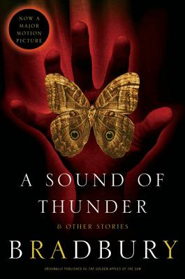 A Sound of Thunder and Other Stories - Bradbury, Ray