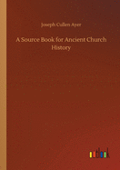 A Source Book for Ancient Church History