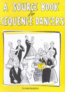 A Source Book for Sequence Dancers - Whitworth, Thomas Alan