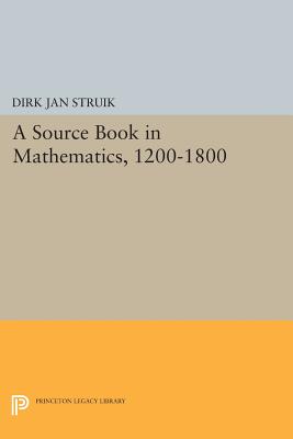 A Source Book in Mathematics, 1200-1800 - Struik, Dirk Jan