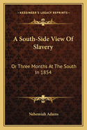 A South-Side View of Slavery: Or Three Months at the South in 1854
