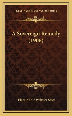 A Sovereign Remedy (1906) - Steel, Flora Annie Webster