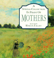 A Special Collection in Praise of Mothers - Exley, Helen (Editor)