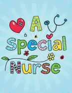 A Special Nurse: Patient Skill Assessment Notebook for Nursing: Travel Home Health Nurse Journal Book