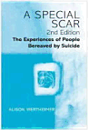 A Special Scar: The Experiences of People Bereaved by Suicide, 2e