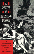 A Specter Is Haunting Europe: A Sociohistorical Approach to the Fantastic - Monlen, Jos B