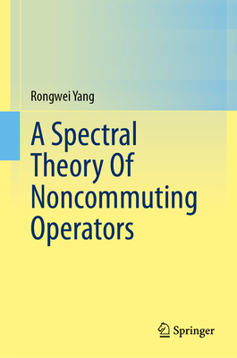 A Spectral Theory Of Noncommuting Operators - Yang, Rongwei