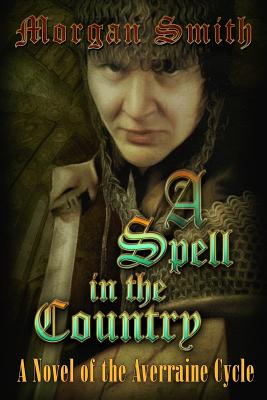 A Spell in the Country: A Novel of the Averraine Cycle - Smith, Morgan