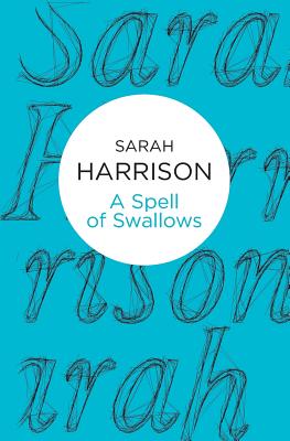 A Spell of Swallows - Harrison, Sarah