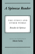 A Spinoza Reader: The Ethics and Other Works