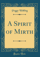 A Spirit of Mirth (Classic Reprint)