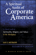 A Spiritual Audit of Corporate America: A Hard Look at Spirituality, Religion, and Values in the Workplace