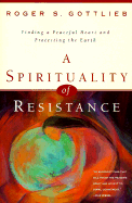 A Spirituality of Resistance: Finding a Peaceful Heart & Protecting the Earth