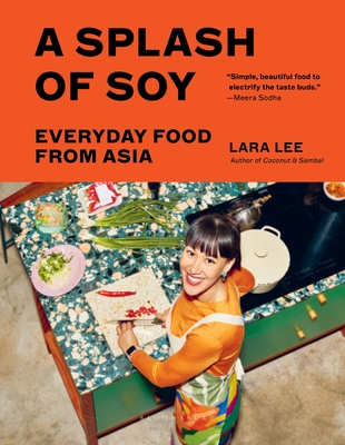 A Splash of Soy: Everyday Food from Asia - Lee, Lara