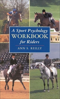 A Sport Psychology Workbook for Riders - Reilly, Ann S