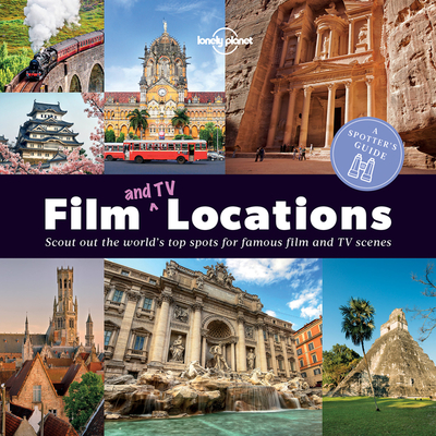 A Spotter's Guide to Film (and TV) Locations - Lonely Planet, and Phelan, Laurence