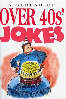 A Spread of Over 40's Jokes: 9781850153511 - Exley Publishing, and Stott, Bill, and Armstrong, Samantha (Editor)