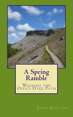 A Spring Ramble: Walking the Offa's Dyke Path - Davison, John