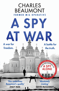 A Spy at War: An espionage thriller perfect for fans of Damascus Station and Slow Horses