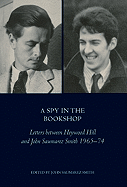 A Spy in the Bookshop: Letters Between Heywood Hill and John Saumarez Smith 1966-74
