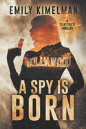 A Spy Is Born: Russia Conspiracy Thriller