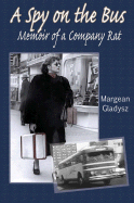 A Spy on the Bus: Memoir of a Company Rat