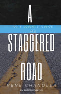 A Staggered Road: Yet God Chose Me