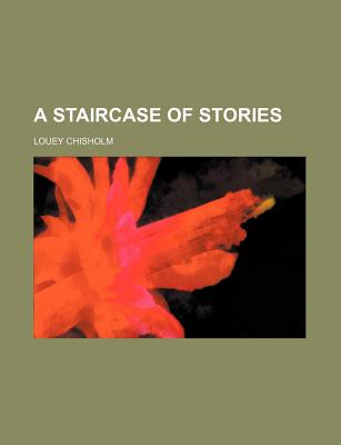 A Staircase of Stories - Chisholm, Louey