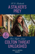 A Stalker's Prey / Colton Threat Unleashed: Mills & Boon Heroes: A Stalker's Prey (West Investigations) / Colton Threat Unleashed (the Coltons of Owl Creek)
