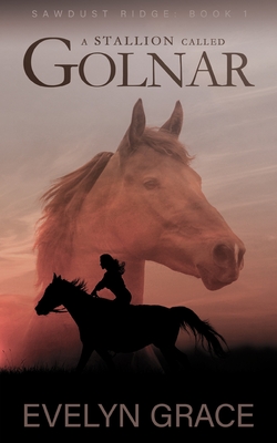 A Stallion Called Golnar - Grace, Evelyn