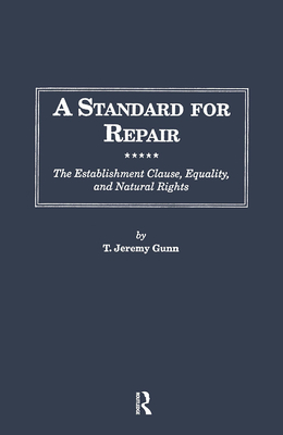 A Standard for Repair: The Establishment Clause, Equality, and Natural Rights - Gunn, T Jeremy