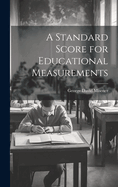 A Standard Score for Educational Measurements