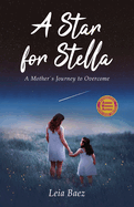 A Star for Stella: A Mother's Journey to Overcome