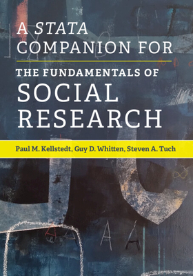 A Stata Companion for the Fundamentals of Social Research - Kellstedt, Paul M, and Whitten, Guy D, and Tuch, Steven A