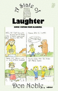 A State of Laughter: Comic Fiction from Alabama - Noble, Don, PH.D. (Editor)