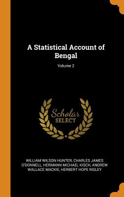 A Statistical Account of Bengal; Volume 2 - Hunter, William Wilson, and O'Donnell, Charles James, and Kisch, Hermann Michael