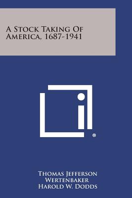 A Stock Taking of America, 1687-1941 - Wertenbaker, Thomas Jefferson, and Dodds, Harold W (Introduction by)