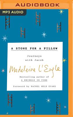 A Stone for a Pillow: Journeys with Jacob - L'Engle, Madeleine, and Evans, Rachel Held (Foreword by), and Almand, Pamela (Read by)